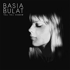 Basia Bulat - Tall Tall Shadow