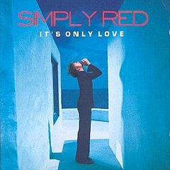 Simply Red - It's Only Love