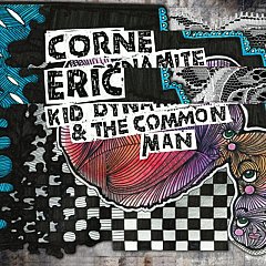 Eric Corne - Kid Dynamite & the Common Man