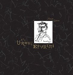 John Zorn - The Urmuz Epigrams CD - Volume.ro