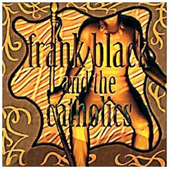 Frank Black and The Catholics - Frank Black and the Catholics