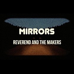 Reverend and The Makers - Mirrors - Volume.ro