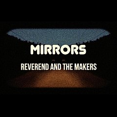 Reverend And The Makers - Mirrors