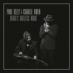 Paul Kelly and Charlie Owen - Death's Dateless Night CD