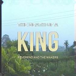 Reverend and the Makers - The Death of a King - Volume.ro