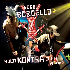 Gogol Bordello - Multi Kontra Culti Vs. Irony CD