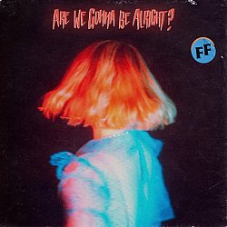 Fickle Friends - Are We Gonna Be Alright? - Volume.ro