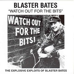 Blaster Bates - Watch Out for the Bits