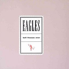 The Eagles - Hell Freezes Over