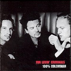 Fun Lovin Criminals - 100% Colombian