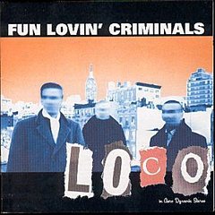 Fun Lovin Criminals - Loco