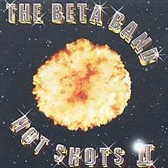 Beta Band - Hotshots II