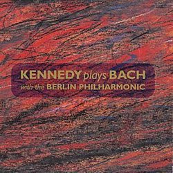 Berlin Philharmonic - KENNEDY PLAYS BACH - Volume.ro