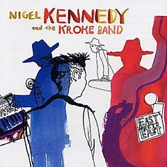Nigel Kennedy and The Kroke Band - East Meets East CD
