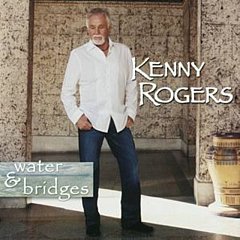 Kenny Rogers - Water and Bridges