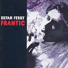 Bryan Ferry - Frantic
