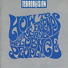 Terrorvision - How To Make Friends And Influence People