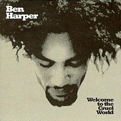 Ben Harper - Welcome to the Cruel World - Volume.ro