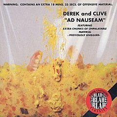 Derek and Clive - Ad Nauseam