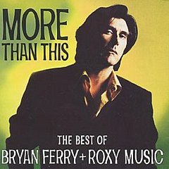 Bryan Ferry and Roxy Music - More Than This