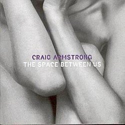 Craig Armstrong - The Space Between Us - Volume.ro