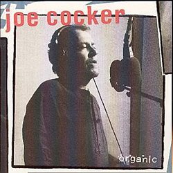 Joe Cocker - Organic - Volume.ro