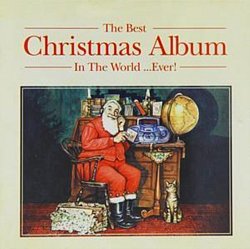 Various Artists - Best Christmas Album in the World...ever!, The (New Edition) - Volume.ro