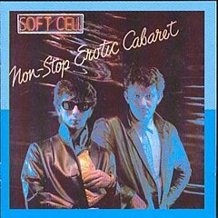 Soft Cell - Non-stop Erotic Cabaret