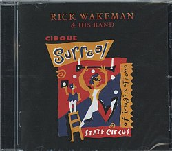 Rick Wakeman and His Band - Cirque Surreal - Volume.ro