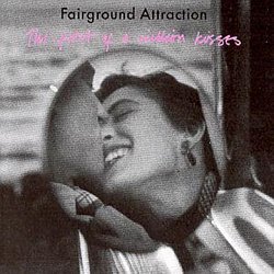 Fairground Attraction - The First of a Million Kisses - Volume.ro