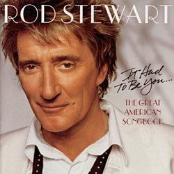 Rod Stewart - It Had to Be You...the Great American Songbook - Volume.ro