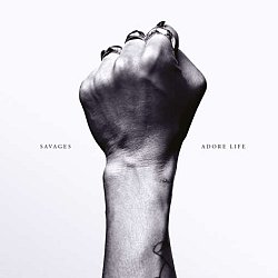 Savages - Adore Life CD - Volume.ro