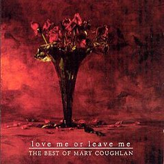 Mary Coughlan - Love Me Or Leave Me