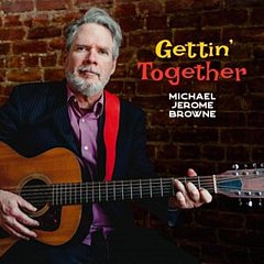 Michael Jerome Browne - Gettin' Together