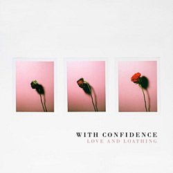 With Confidence - Love and Loathing CD - Volume.ro