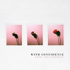 With Confidence - Love and Loathing