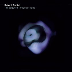 Richard Barbieri - Things Buried/Stranger Inside CD - Volume.ro