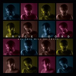 Bruce Soord (The Pineapple Thief) - All This Will Be Yours - Volume.ro