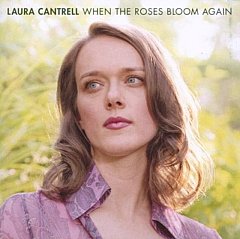 Laura Cantrell - When the Roses Bloom Again