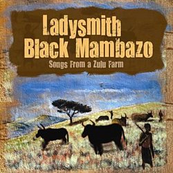 Ladysmith Black Mambazo - Songs from a Zulu Farm - Volume.ro