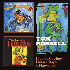 Tom Russell - Indians and Cowboys, Horses and Dogs/Hotwalker CD