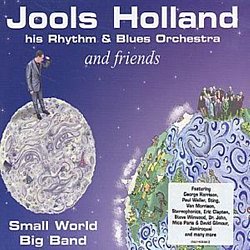 Jools Holland and His Rhythm and Blues Orchestra - Small World Big Band - Volume.ro