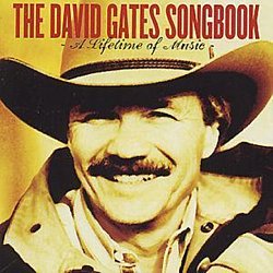 David Gates - The David Gates Songbook - A Lifetime of Music - Volume.ro