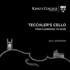 Tecchlers Cello - Guy Johnston: Tecchler's Cello from Cambridge to Rome