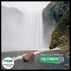 The Streets - Everything Is Borrowed