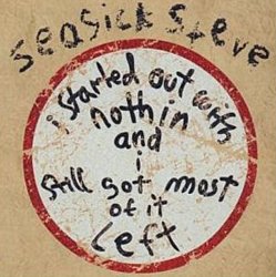 Seasick Steve - I Started Out With Nothin' and I Still Got Most of It Left - Volume.ro