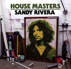 Sandy Rivera - House Masters: Sandy Rivera