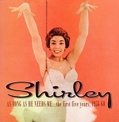 Shirley As Long As He Needs Me...the First Five Years, 1956-60 CD / Album