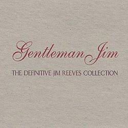 Jim Reeves - Gentleman Jim - The Definitive Jim Reeves Collection - Volume.ro