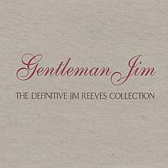 Jim Reeves - Gentleman Jim - The Definitive Jim Reeves Collection